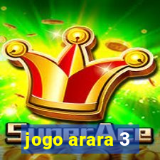 jogo arara 3